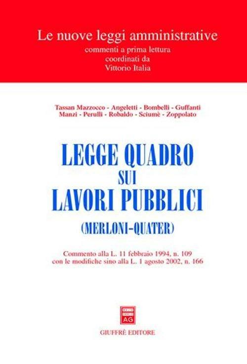 Legge quadro sui lavori pubblici (Merloni-quater). Commento alla L. 11 febbraio 1994, n. 109 con le modifiche sino alla L. 1 agosto 2002, n. 166 - copertina