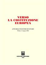 Verso la costituzione europea. Atti dell'Incontro di studio (Urbino, 17 giugno 2002)