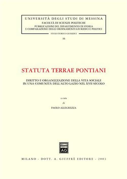 Statuta terrae pontiani. Diritto e organizzazione della vita sociale in una comunità dell'alto Lazio nel XVII secolo - copertina