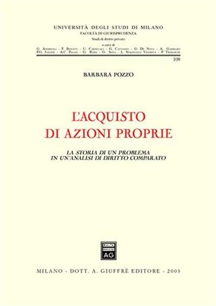 L' acquisto di azioni proprie. La storia di un problema in un'analisi di diritto comparato - Barbara Pozzo - copertina