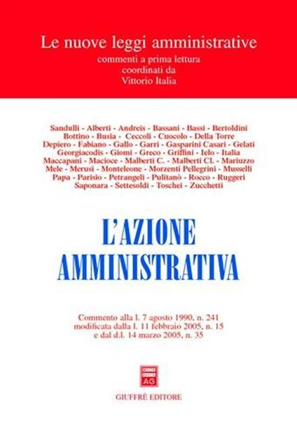 L' azione amministrativa. Commento alla L. 7 agosto 1990, n. 241 modificata dalla L. 11 febbraio 2005, n. 15 e dal DL 14 marzo 2005, n. 35 - copertina