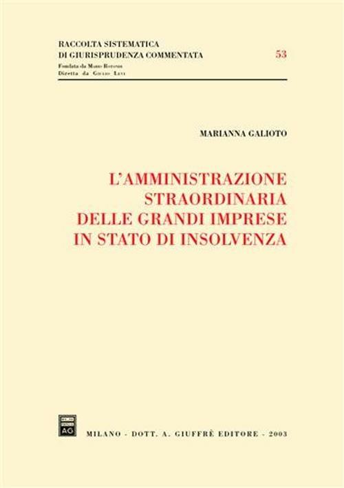 L' amministrazione straordinaria delle grandi imprese in stato di insolvenza - Marianna Galioto - copertina