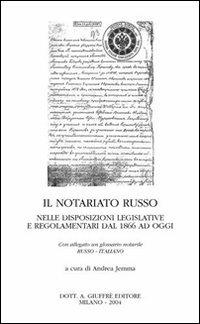 Il notariato russo. Nelle disposizioni legislative e regolamentari dal 1866 ad oggi. Con glossario notarile russo-italiano - copertina