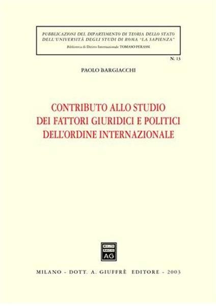 Contributo allo studio dei fattori giuridici e politici dell'ordine internazionale - Paolo Bargiacchi - copertina