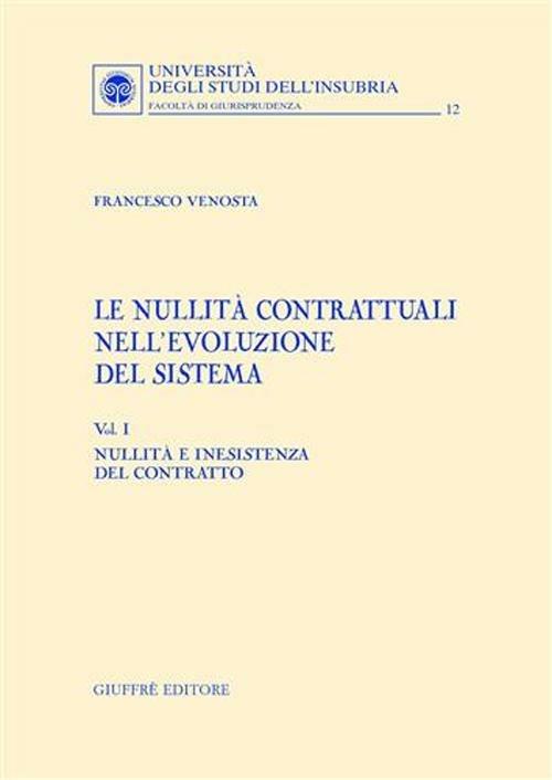 Le nullità contrattuali nell'evoluzione del sistema. Vol. 1: Nullità e inesistenza del contratto. - Francesco Venosta - copertina