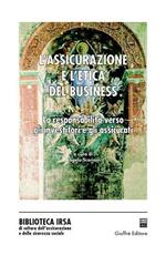 L' assicurazione e l'etica del business. La responsabilità verso gli investitori e gli assicurati. Atti del Convegno (2003)