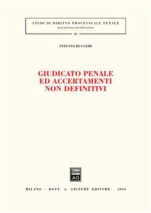 Giudicato penale ed accertamenti non definitivi - Stefano Ruggeri - copertina