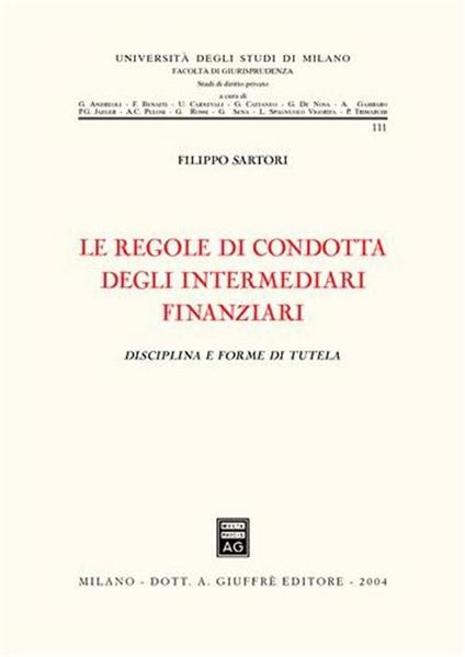 Le regole di condotta degli intermediari finanziari. Disciplina e forme di tutela - Filippo Sartori - copertina