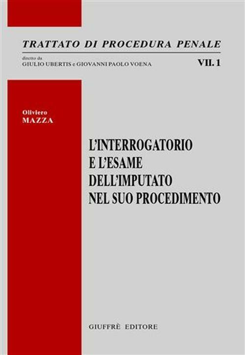 L' interrogatorio e l'esame dell'imputato nel suo procedimento - Oliviero Mazza - copertina