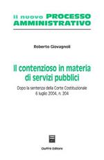 Il contenzioso in materia di servizi pubblici. Dopo la sentenza della Corte costituzionale 6 luglio 2004, n. 204