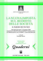 Nuova imposta sul reddito delle società. Il parere dei tecnici. Atti del Convengo (7-14 giugno 2004)