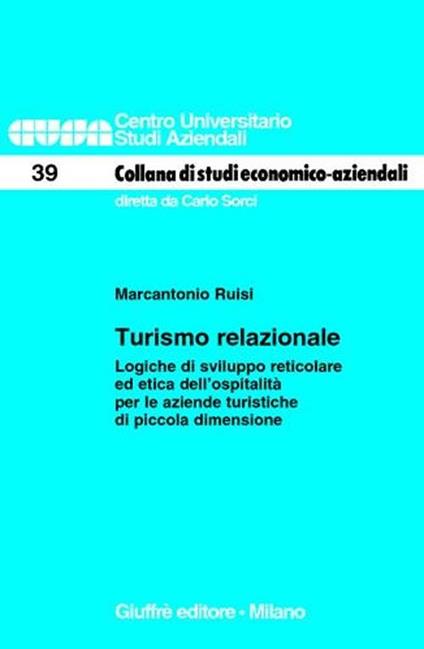 Turismo relazionale. Logiche di sviluppo reticolare ed etica dell'ospitalità per le aziende turistiche di piccola dimensione - Marcantonio Ruisi - copertina