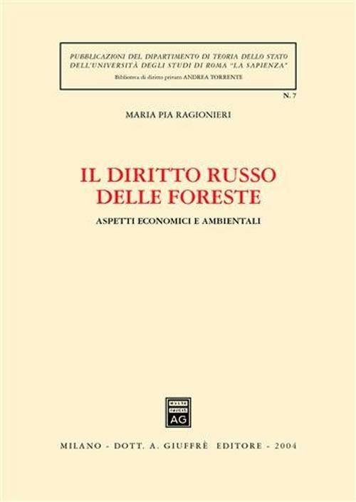 Il diritto russo delle foreste. Aspetti economici e ambientali - Maria Pia Ragionieri - copertina