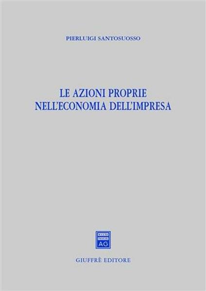 Le azioni proprie nell'economia dell'impresa - Pierluigi Santosuosso - copertina