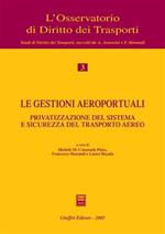 Le gestioni aeroportuali. Privatizzazione del sistema e sicurezza del trasporto aereo. Atti del Convegno (Alghero, 10-11 maggio 2002)