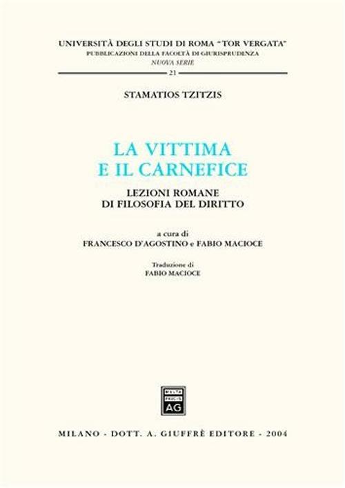 La vittima e il carnefice. Lezioni romane di filosofia del diritto - Tzitzis Stamatios - copertina