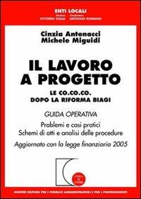 Il lavoro a progetto. Le CO.CO.CO. dopo la riforma Biagi - Cinzia Antonacci,Michele Miguidi - copertina