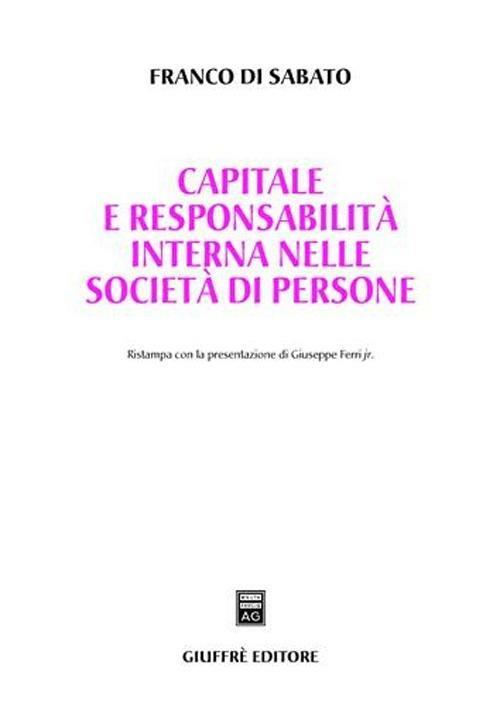 Capitale e responsabilità interna nelle società di persone - Franco Di Sabato - copertina