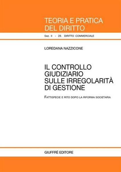 Il controllo giudiziario sulle irregolarità di gestione. Fattispecie e rito dopo la riforma societaria - Loredana Nazzicone - copertina