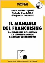 Il manuale del franchising. La disciplina normativa, la giurisprudenza, i modelli contrattuali