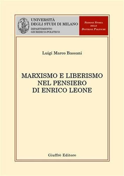 Marxismo e liberismo nel pensiero di Enrico Leone - Luigi M. Bassani - copertina