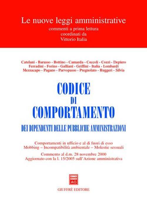 Codice di comportamento dei dipendenti delle pubbliche amministrazioni. Comportamenti in ufficio e al di fuori di esso. Mobbing. Incompatibilità ambientale... - copertina