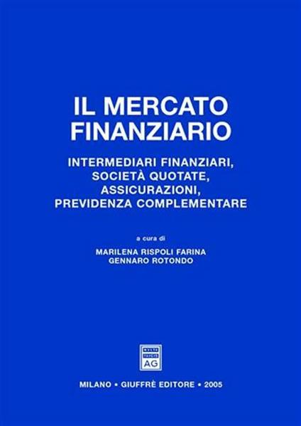 Il mercato finanziario. Intermediari finanziari, società quotate, assicurazioni, previdenza complementare - copertina