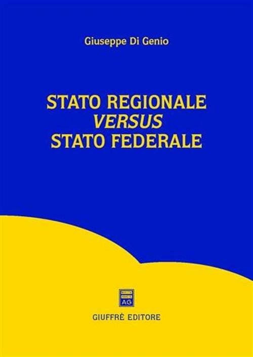 Stato regionale versus Stato federale - Giuseppe Di Genio - copertina