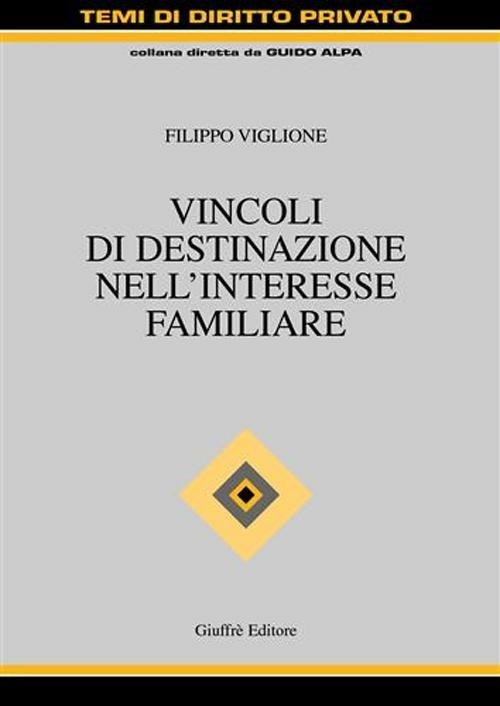 Vincoli di destinazione nell'interesse familiare - Filippo Viglione - copertina
