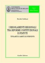 I regolamenti regionali tra riforme costituzionali e statuti. Titolarità e ambiti di intervento