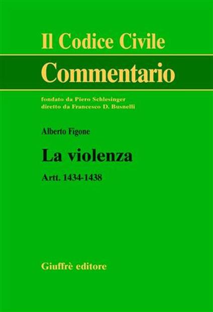 La violenza. Artt. 1434-1438 - Alberto Figone - copertina