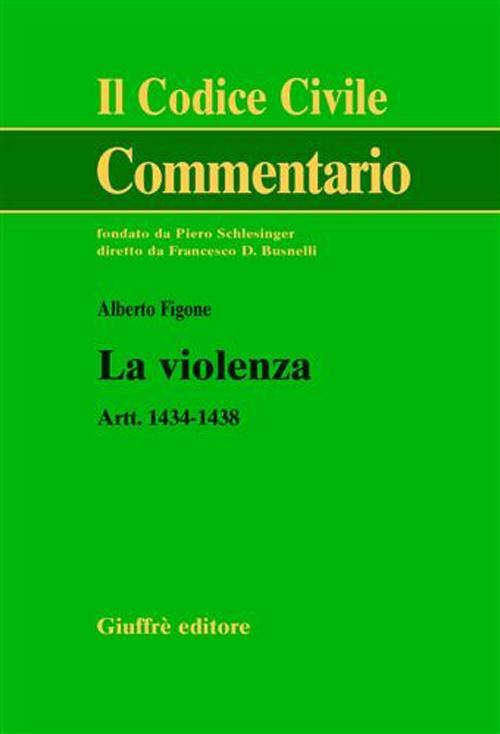 La violenza. Artt. 1434-1438 - Alberto Figone - copertina