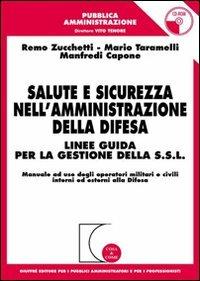  Salute e sicurezza nell'amministrazione della difesa. Linee guida per la gestione della S.S.L. Con CD-ROM -  Remo Zucchetti, Mario Taramelli, Manfredi Capone - copertina