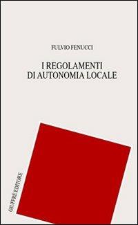 I regolamenti di autonomia locale - Fulvio Fenucci - copertina