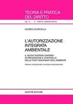 L' autorizzazione integrata ambientale. Il nuovo sistema unitario di prevenzione e controllo delle fonti inquinanti dell'ambiente