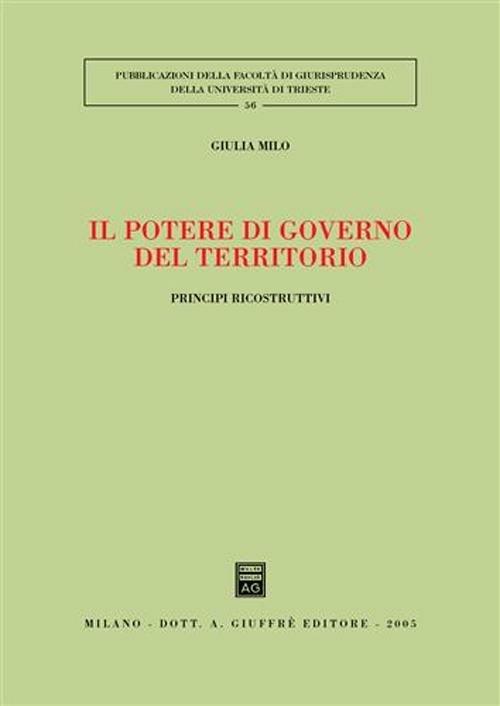 Il potere di governo del territorio. Principi ricostruttivi - Giulia Milo - copertina