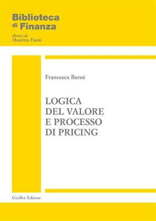 Logica del valore e processo di pricing - Francesca Bernè - copertina