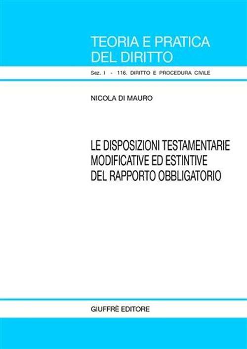 Disposizioni testamentarie modificative ed estintive del rapporto obbligatorio - Nicola Di Mauro - copertina