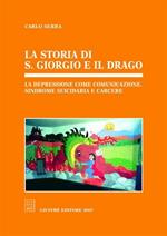 La storia di s. Giorgio e il drago. La depressione come comunicazione, sindrome suicidaria e carcere