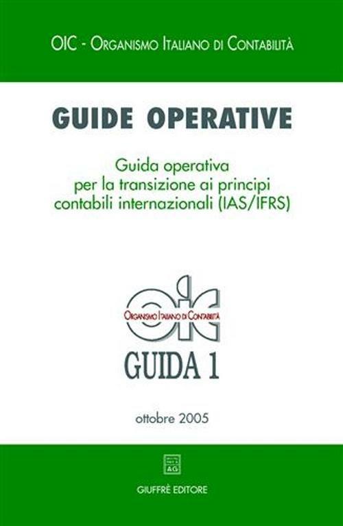 Guide operative. Guida operativa per la transizione ai principi contabili internazionali (IAS/IFRS) (2005). Vol. 1 - copertina