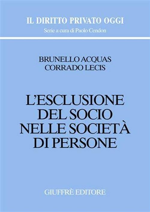 L' esclusione del socio nelle società di persone - Brunello Acquas,Corrado Lecis - copertina