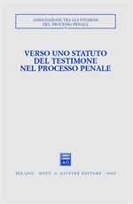 Verso uno statuto del testimone nel processo penale. Atti del Convegno (Pisa-Lucca, 28-30 novembre 2003)