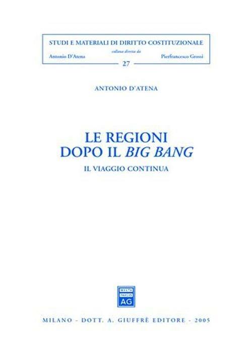 Le regioni dopo il big bang. Il viaggio continua - Antonio D'Atena - copertina