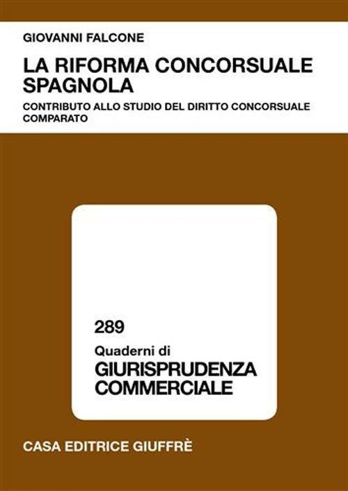 La riforma concorsuale spagnola. Contributo allo studio del diritto concorsuale comparato - Giovanni Falcone - copertina