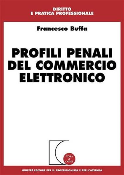 Profili penali del commercio elettronico - Francesco Buffa - copertina