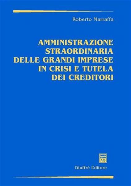 Amministrazione straordinaria delle grandi imprese in crisi e tutela dei creditori - Roberto Marrama - copertina