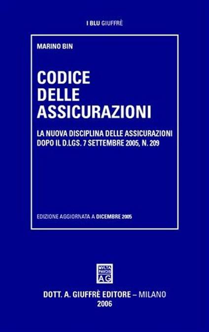 Codice delle assicurazioni. La nuova disciplina delle assicurazioni dopo il D.Lgs. 7 settembre 2005, n. 209 - Marino Bin - copertina