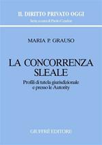 La concorrenza sleale. Profili di tutela giurisdizionale e presso le autority