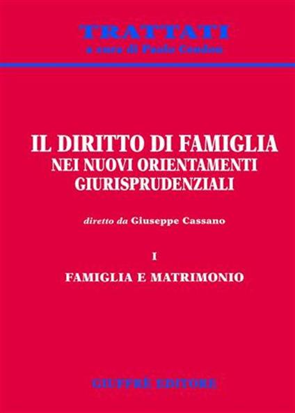 Il diritto di famiglia nei nuovi orientamenti giurisprudenziali. Vol. 1: Famiglia e matrimonio. - copertina