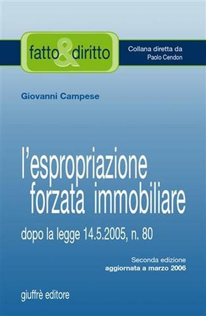 L' espropriazione forzata immobiliare. Dopo la Legge 14 maggio 2005, n. 80 - Giovanni Campese - copertina